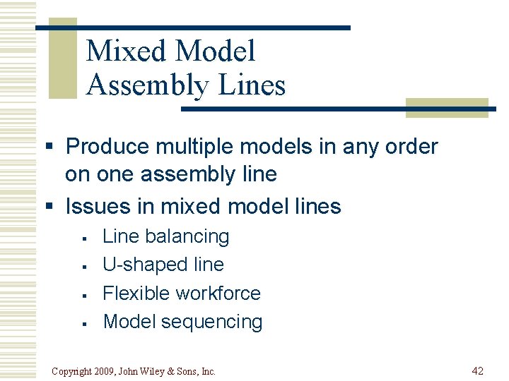 Mixed Model Assembly Lines § Produce multiple models in any order on one assembly