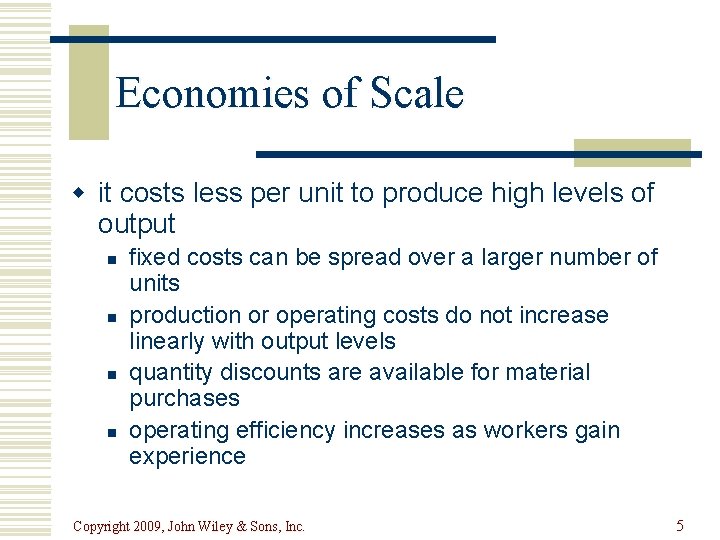 Economies of Scale w it costs less per unit to produce high levels of