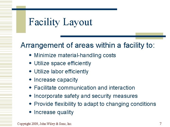 Facility Layout Arrangement of areas within a facility to: w w w w Minimize