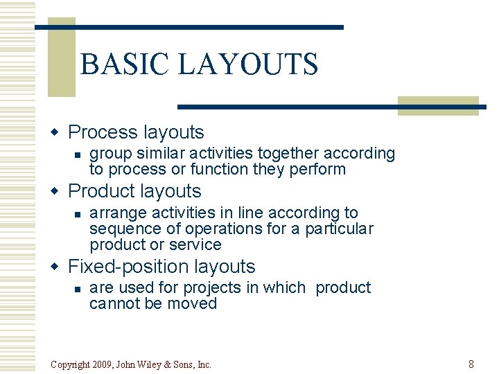 BASIC LAYOUTS w Process layouts n group similar activities together according to process or