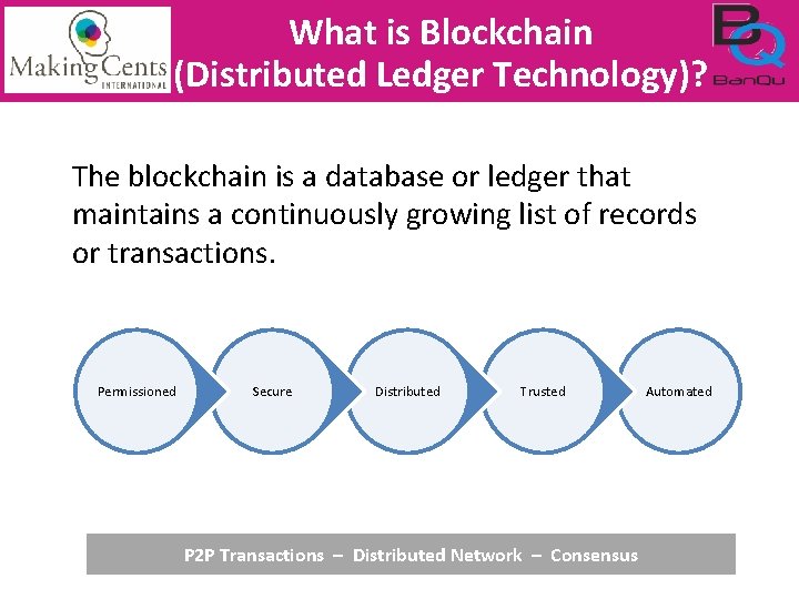 What is Blockchain (Distributed Ledger Technology)? The blockchain is a database or ledger that