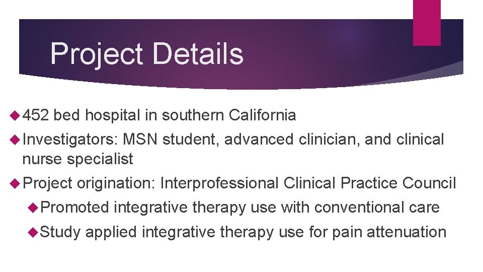 Project Details 452 bed hospital in southern California Investigators: MSN student, advanced clinician, and