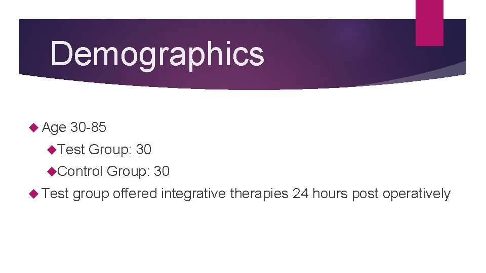 Demographics Age 30 -85 Test Group: 30 Control Test Group: 30 group offered integrative
