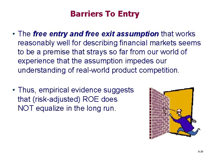 Barriers To Entry • The free entry and free exit assumption that works reasonably Barriers To Entry • The free entry and free exit assumption that works reasonably