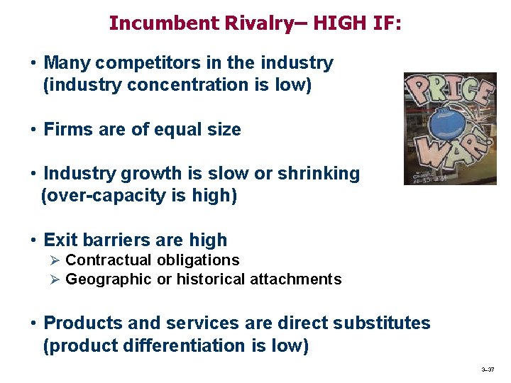 Incumbent Rivalry– HIGH IF: • Many competitors in the industry (industry concentration is low) Incumbent Rivalry– HIGH IF: • Many competitors in the industry (industry concentration is low)