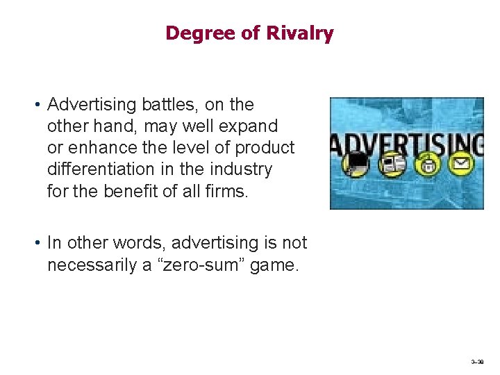 Degree of Rivalry • Advertising battles, on the other hand, may well expand or Degree of Rivalry • Advertising battles, on the other hand, may well expand or