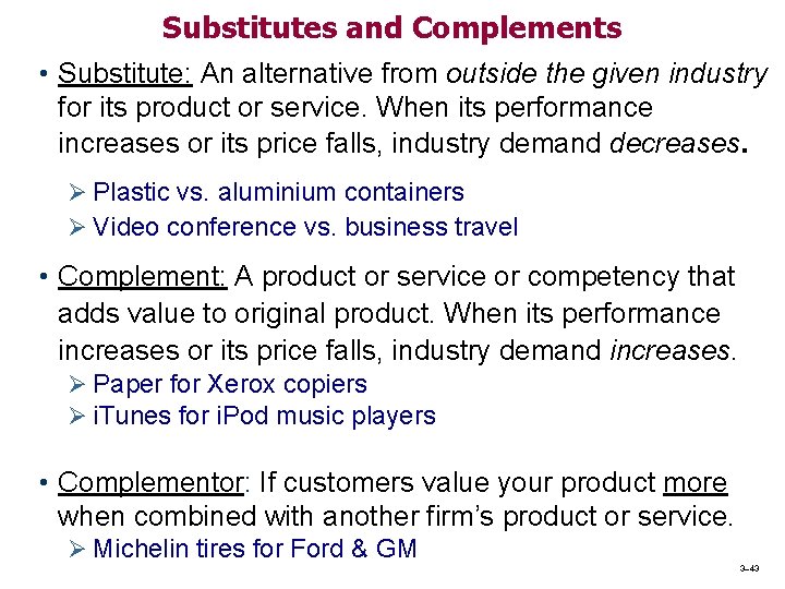 Substitutes and Complements • Substitute: An alternative from outside the given industry for its Substitutes and Complements • Substitute: An alternative from outside the given industry for its