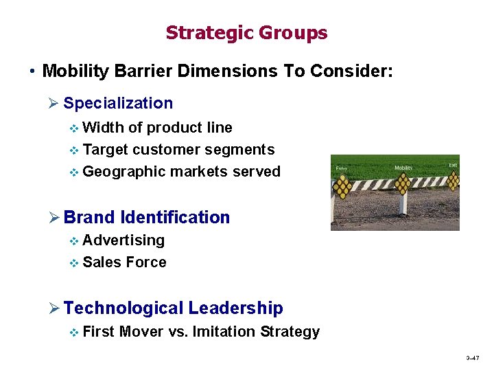 Strategic Groups • Mobility Barrier Dimensions To Consider: Ø Specialization v Width of product Strategic Groups • Mobility Barrier Dimensions To Consider: Ø Specialization v Width of product