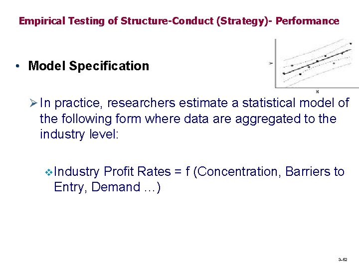 Empirical Testing of Structure-Conduct (Strategy)- Performance • Model Specification Ø In practice, researchers estimate Empirical Testing of Structure-Conduct (Strategy)- Performance • Model Specification Ø In practice, researchers estimate