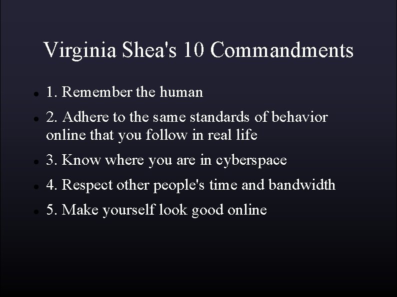 Virginia Shea's 10 Commandments 1. Remember the human 2. Adhere to the same standards