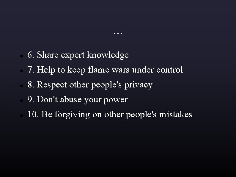 . . . 6. Share expert knowledge 7. Help to keep flame wars under