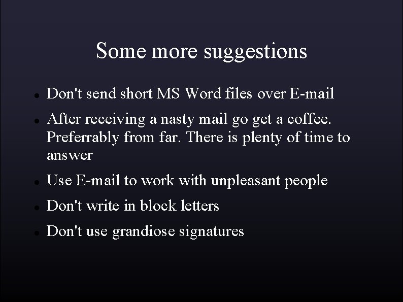 Some more suggestions Don't send short MS Word files over E-mail After receiving a