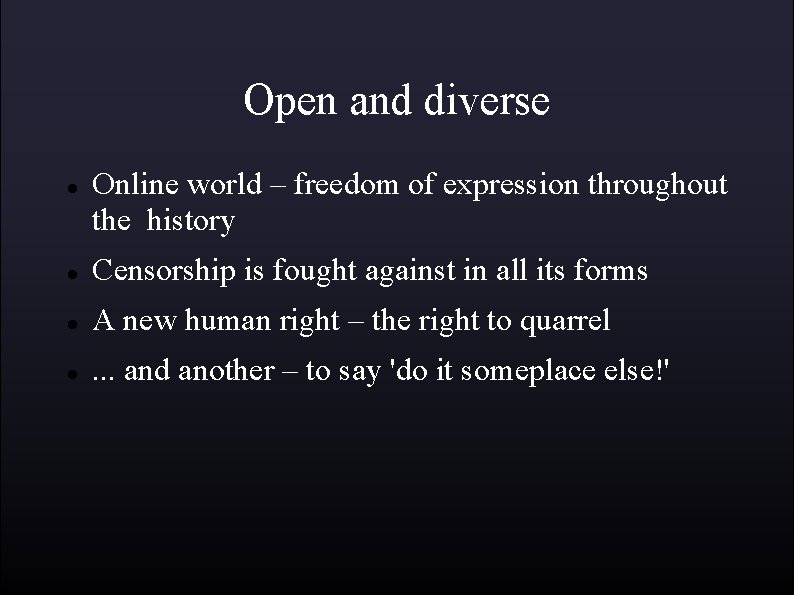 Open and diverse Online world – freedom of expression throughout the history Censorship is