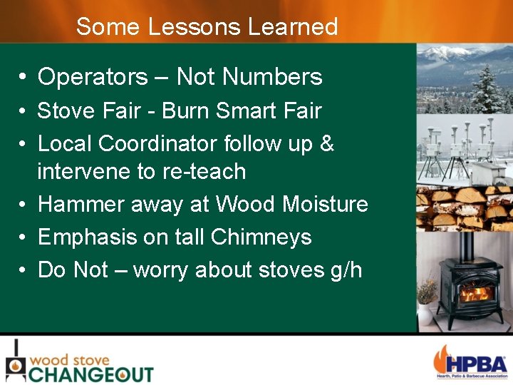 Some Lessons Learned • Operators – Not Numbers • Stove Fair - Burn Smart