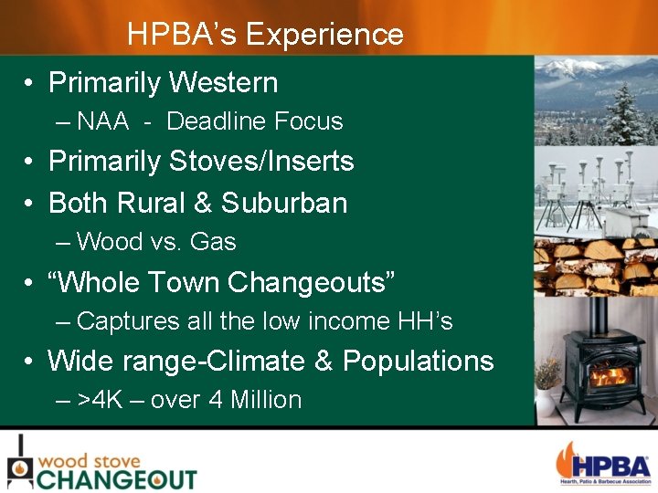 HPBA’s Experience • Primarily Western – NAA - Deadline Focus • Primarily Stoves/Inserts •