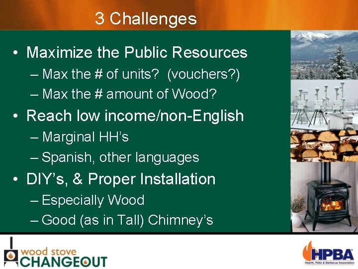 3 Challenges • Maximize the Public Resources – Max the # of units? (vouchers?