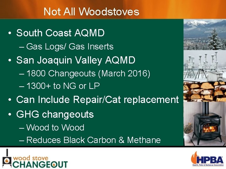 Not All Woodstoves • South Coast AQMD – Gas Logs/ Gas Inserts • San