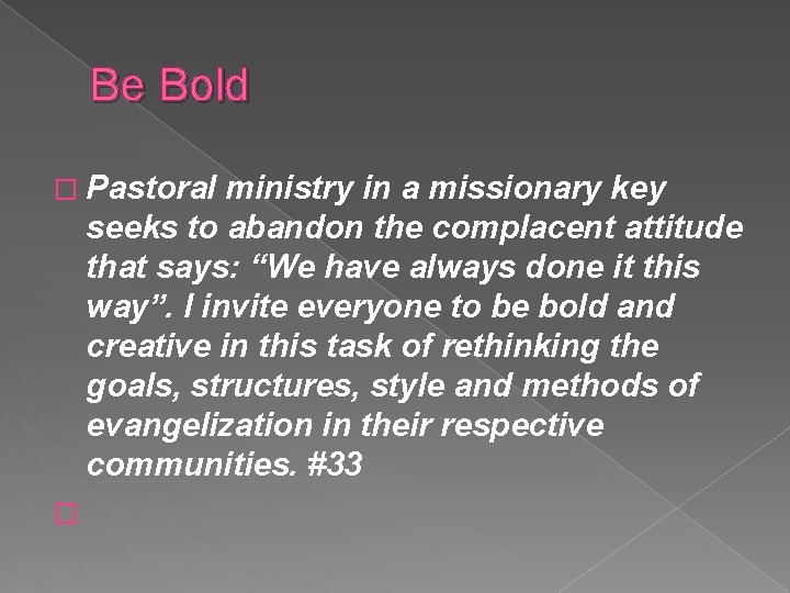 Be Bold � Pastoral ministry in a missionary key seeks to abandon the complacent