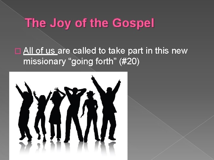 The Joy of the Gospel � All of us are called to take part