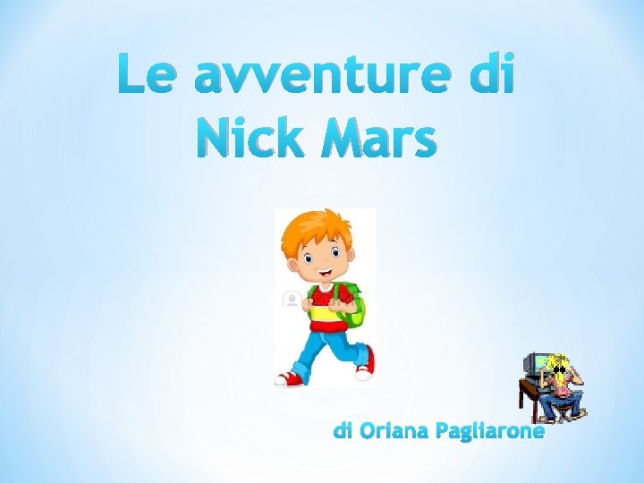 Le avventure di Nick Mars di Oriana Pagliarone 