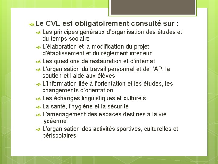  Le CVL est obligatoirement consulté sur : Les principes généraux d’organisation des études