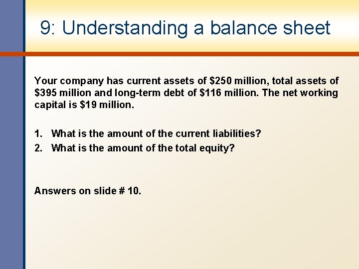 9: Understanding a balance sheet Your company has current assets of $250 million, total 9: Understanding a balance sheet Your company has current assets of $250 million, total