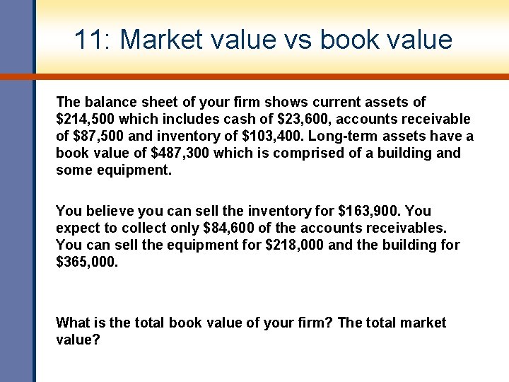 11: Market value vs book value The balance sheet of your firm shows current 11: Market value vs book value The balance sheet of your firm shows current