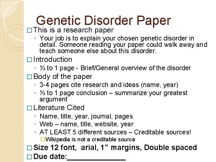 Genetic Disorder Paper � This is a research paper ◦ Your job is to