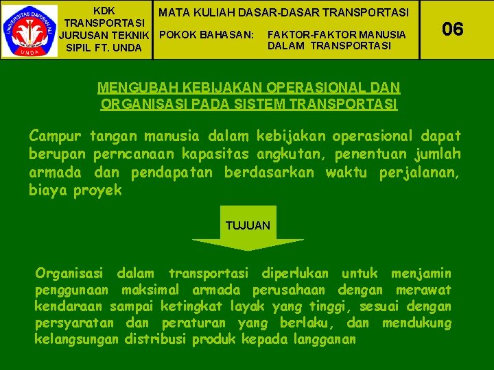 KDK MATA KULIAH DASAR-DASAR TRANSPORTASI JURUSAN TEKNIK POKOK BAHASAN: FAKTOR-FAKTOR MANUSIA DALAM TRANSPORTASI SIPIL