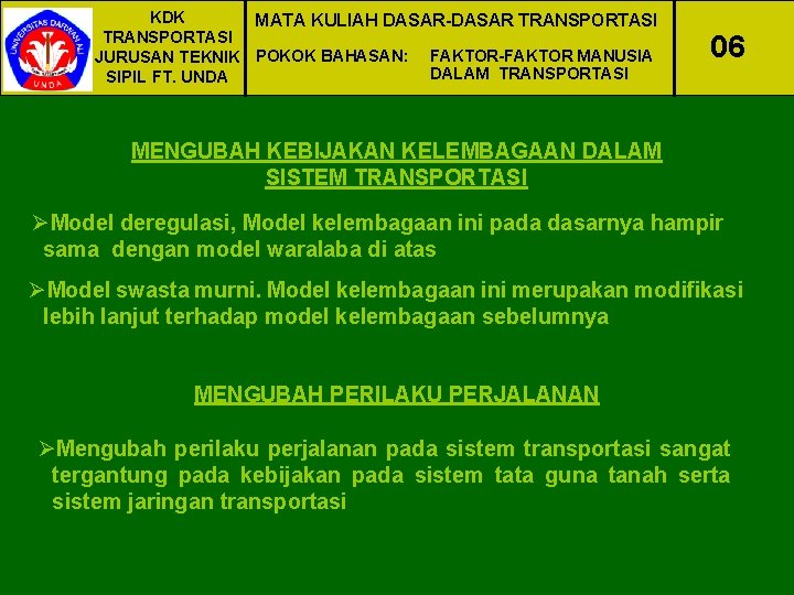 KDK MATA KULIAH DASAR-DASAR TRANSPORTASI JURUSAN TEKNIK POKOK BAHASAN: FAKTOR-FAKTOR MANUSIA DALAM TRANSPORTASI SIPIL