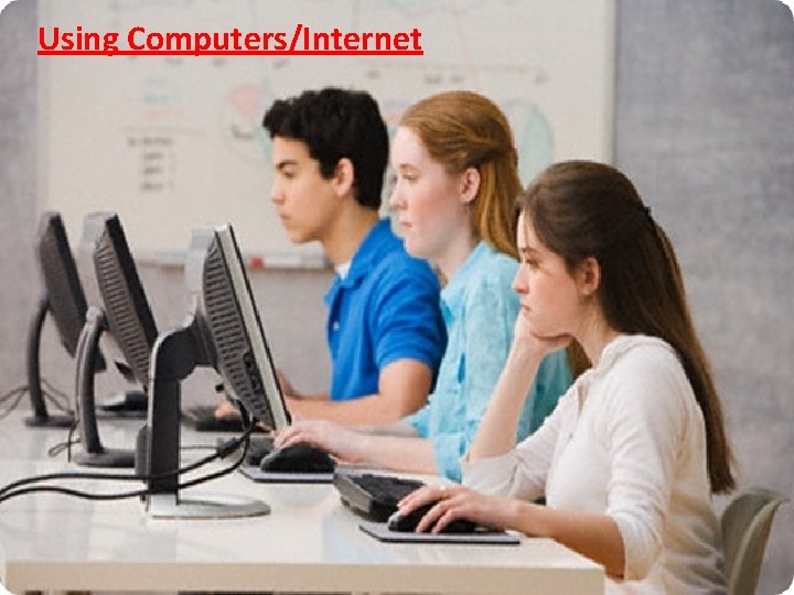 Using Computers/Internet 