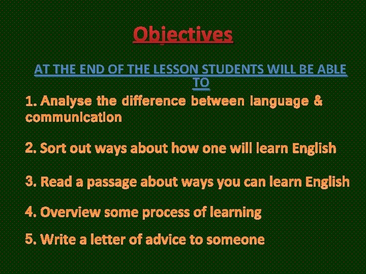 Objectives AT THE END OF THE LESSON STUDENTS WILL BE ABLE TO 1. Analyse