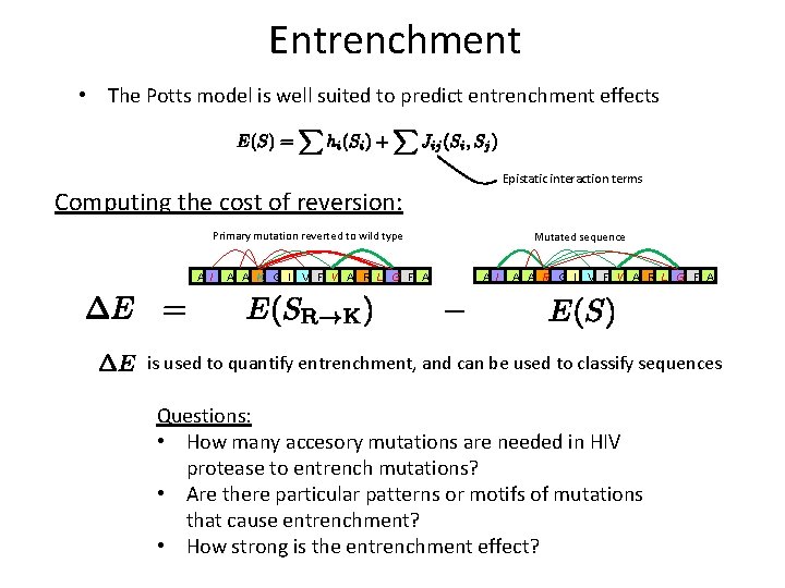 Entrenchment • The Potts model is well suited to predict entrenchment effects Epistatic interaction