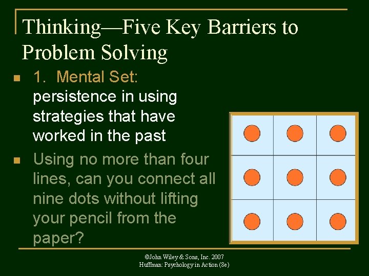 Thinking—Five Key Barriers to Problem Solving n n 1. Mental Set: persistence in using