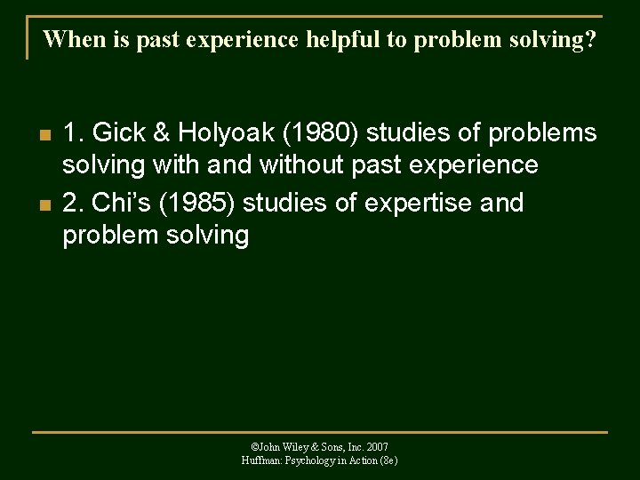 When is past experience helpful to problem solving? n n 1. Gick & Holyoak