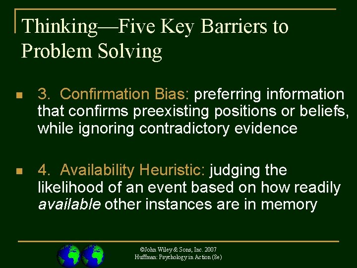 Thinking—Five Key Barriers to Problem Solving n 3. Confirmation Bias: preferring information that confirms