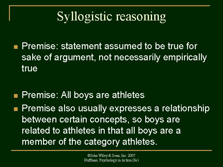 Syllogistic reasoning n Premise: statement assumed to be true for sake of argument, not