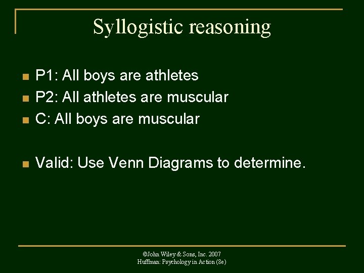 Syllogistic reasoning n P 1: All boys are athletes P 2: All athletes are