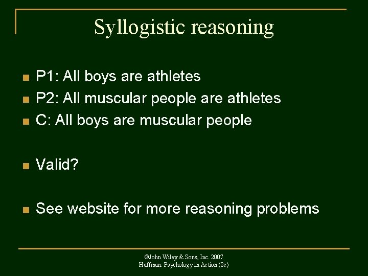 Syllogistic reasoning n P 1: All boys are athletes P 2: All muscular people