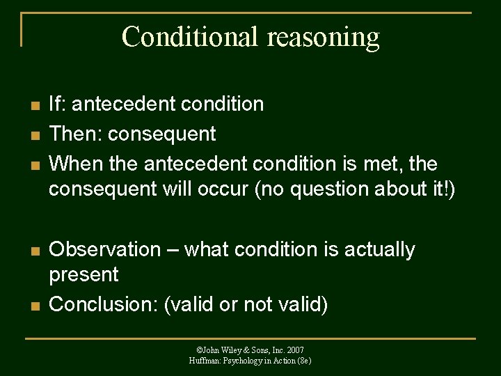Conditional reasoning n n n If: antecedent condition Then: consequent When the antecedent condition