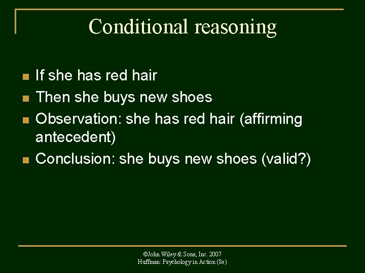 Conditional reasoning n n If she has red hair Then she buys new shoes