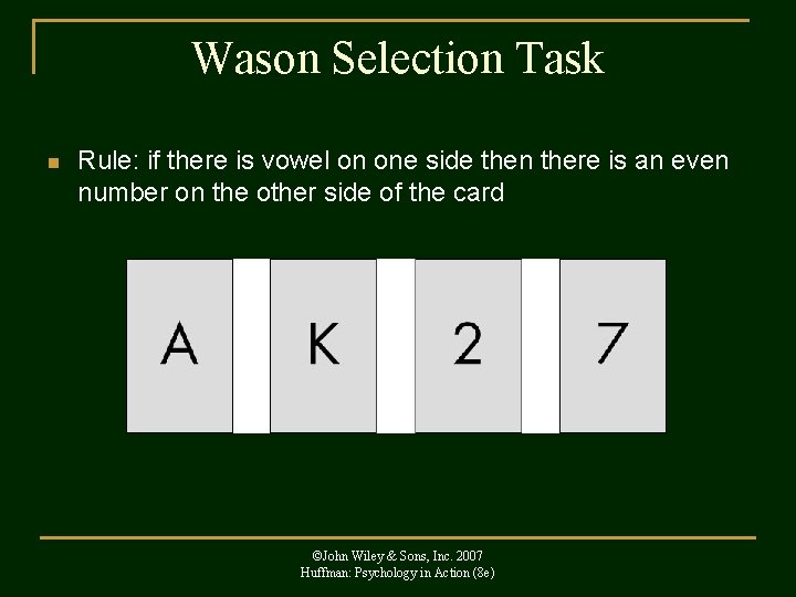 Wason Selection Task n Rule: if there is vowel on one side then there