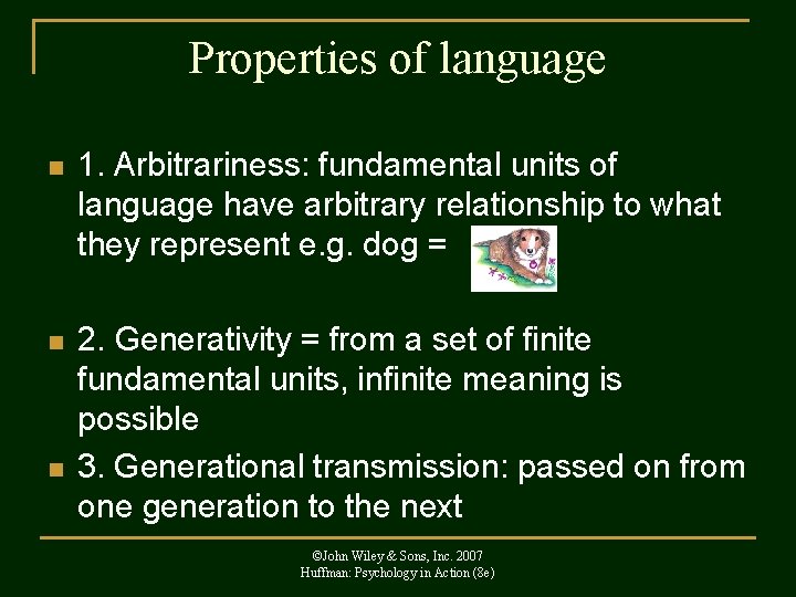 Properties of language n 1. Arbitrariness: fundamental units of language have arbitrary relationship to