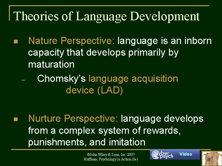 Theories of Language Development n – n Nature Perspective: language is an inborn capacity