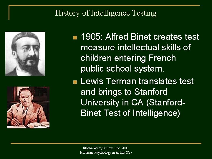 History of Intelligence Testing n n 1905: Alfred Binet creates test measure intellectual skills