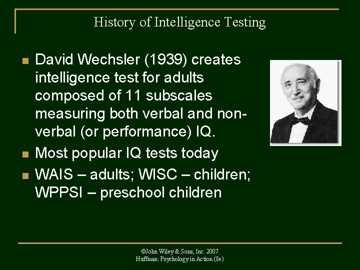 History of Intelligence Testing n n n David Wechsler (1939) creates intelligence test for