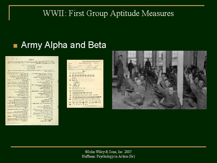 WWII: First Group Aptitude Measures n Army Alpha and Beta ©John Wiley & Sons,