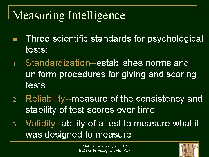 Measuring Intelligence n 1. 2. 3. Three scientific standards for psychological tests: Standardization--establishes norms
