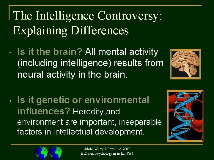The Intelligence Controversy: Explaining Differences • Is it the brain? All mental activity (including