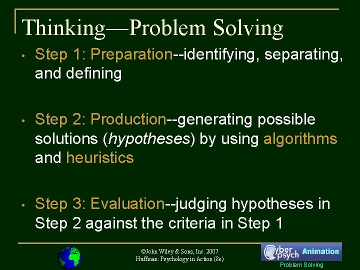 Thinking—Problem Solving • Step 1: Preparation--identifying, separating, and defining • Step 2: Production--generating possible